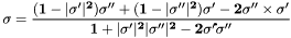 \[ \bf{\sigma} = \frac{(1-|\bf{\sigma'}|^2)\bf{\sigma''}+(1-|\bf{\sigma''}|^2)\bf{\sigma'}-2\bf{\sigma''} \times \bf{\sigma'}}{1+|\bf{\sigma'}|^2|\bf{\sigma''}|^2-2\bf{\sigma'} \dot \bf{\sigma''}} \]