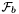$\mathcal{F}_{b}$