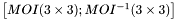 $\left[MOI(3\times3); MOI^{-1}(3\times3)\right]$