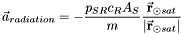 \[ \vec{a}_{radiation} = -\frac{p_{SR}c_{R}A_{S}}{m}\frac{\vec{\bf{r}}_{\odot sat}}{\left|\vec{\bf{r}}_{\odot sat}\right|} \]