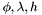 $\phi, \lambda, h $