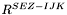 $R^{SEZ-IJK}$