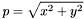\[ p = \sqrt{x^2+y^2} \]